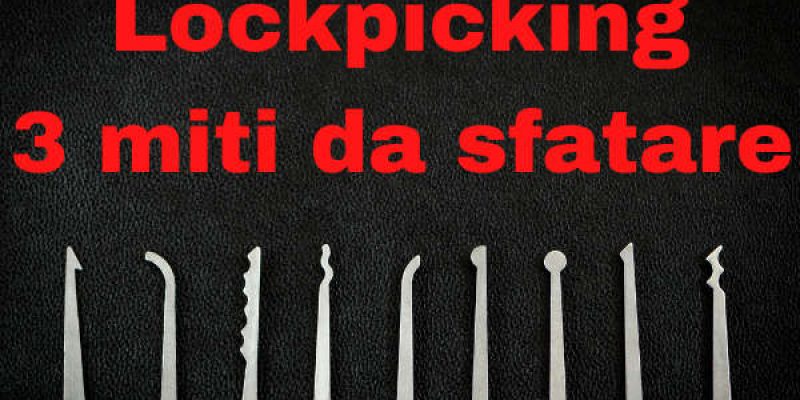 3 miti metropolitani da sfatare sul lockpicking